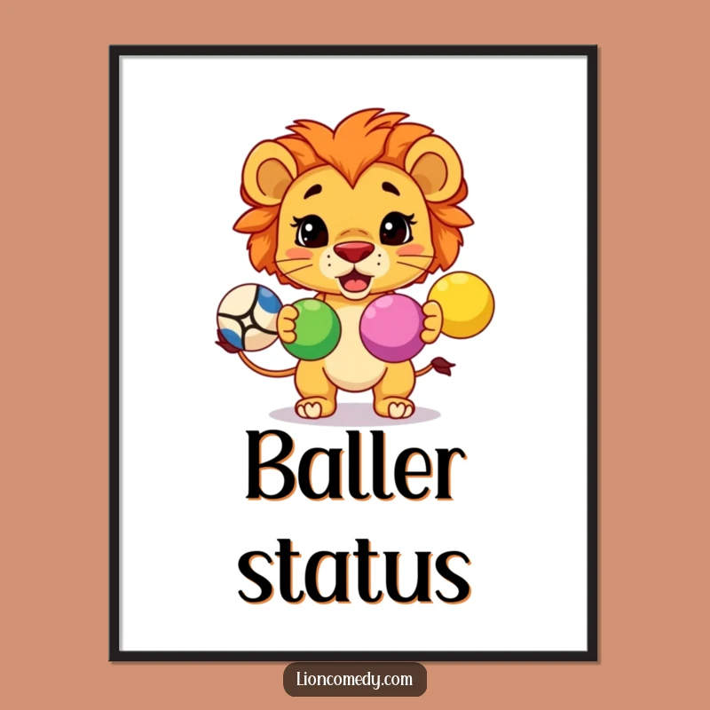 Funny Kawaii Lion Juggling Poster: Determined Wall Art Gift