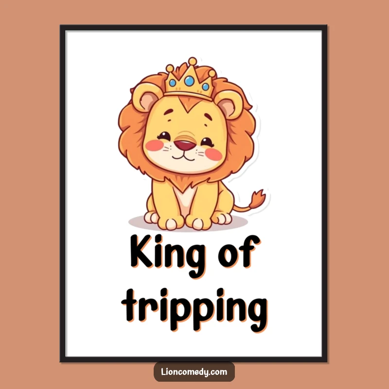 Funny Kawaii Lion King Stumbling Poster: Regal Humor Wall Art Gift
