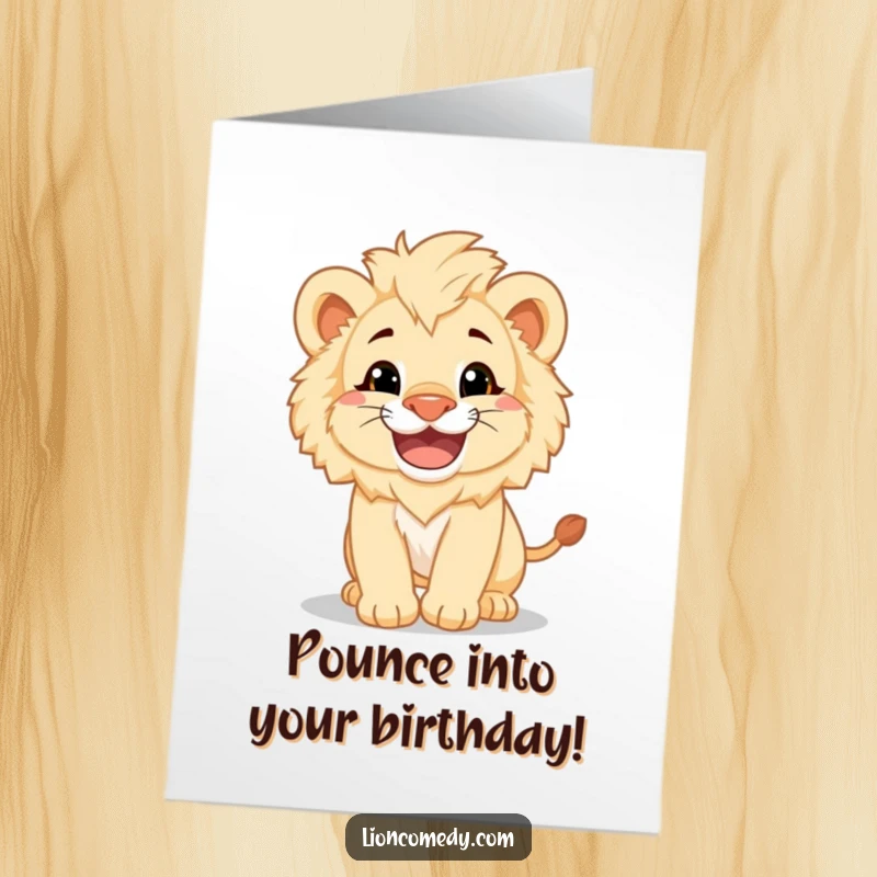 Funny Free Printable Birthday Card: A fluffy lion cub grins widely while playfully pouncing, ready to bring birthday chaos and joy.
