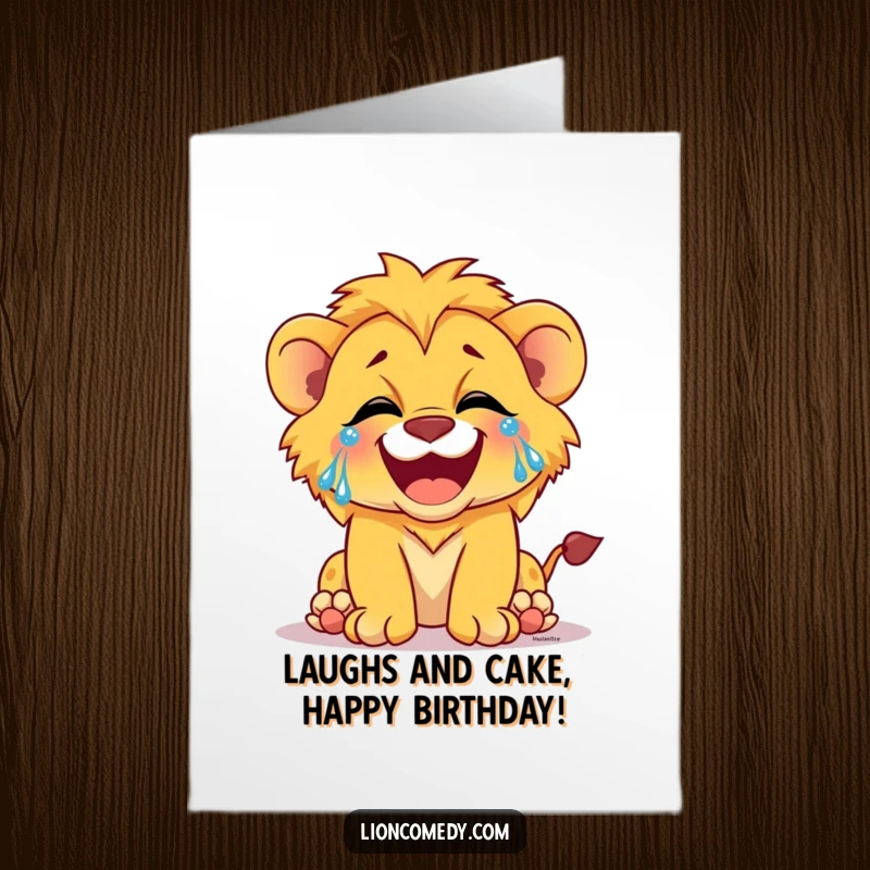 Funny Free Printable Birthday Card: A lion cub is laughing so hard, tears of pure joy stream down its adorable, smiling face.